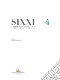 Storia dell'ingegneria strutturale in Italia – SIXXI 4: Twentieth Century Structural Engineering: The Italian Contribution. E-book. Formato EPUB ebook di Tullia Iori