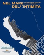 Nel mare dell'intimità: L'archeologia subacquea racconta l'Adriatico. E-book. Formato EPUB ebook