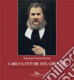 Carlo Gatti Re del Ghiaccio: Un pronipote affascinato e riconoscente. E-book. Formato EPUB