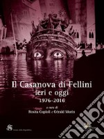 Il Casanova di Fellini: ieri e oggi 1976-2016. E-book. Formato EPUB ebook