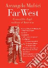 Far West: Genocidio degli indiani d'America. E-book. Formato EPUB ebook di Arcangelo Mafrici