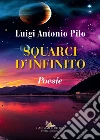 Squarci d'infinito: Poesie. E-book. Formato EPUB ebook di Luigi Antonio Pilo