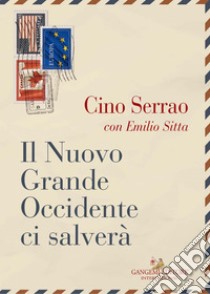 Il Nuovo Grande Occidente ci salverà. E-book. Formato EPUB ebook di Cino Serrao