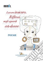 Lavoro insicuro. Riflessi negli sguardi delle donne: Poesie. E-book. Formato EPUB ebook