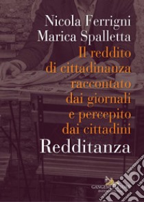 Redditanza: Il reddito di cittadinanza raccontato dai giornali e percepito dai cittadini. E-book. Formato EPUB ebook di Nicola Ferrigni