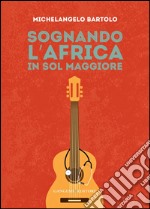 Sognando l’Africa in sol maggiore. E-book. Formato EPUB ebook