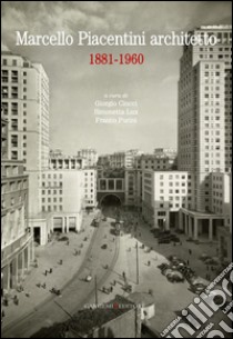 Marcello Piacentini architetto 1881-1960. Atti del Convegno (Roma, 16-17 dicembre 2010). E-book. Formato EPUB ebook di AA. VV.