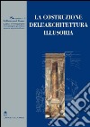 La costruzione dell’architettura illusoria: Saggi di: De Luca, De Carlo, Casale, Docci, Fasolo, Mazzoni. E-book. Formato PDF ebook