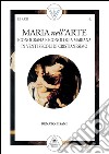 Maria nell’arte: Iconografia e iconologia mariana in venti secoli di Cristianesimo. E-book. Formato PDF ebook