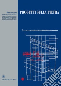 Progetti sulla pietra: Lo studio dei tracciati di cantiere attraverso il rilevamento. E-book. Formato PDF ebook di Carlo Inglese