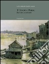 Il Tevere e Roma: Storia di una simbiosi. E-book. Formato EPUB ebook