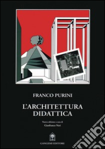 L’architettura didattica: Nuova edizione a cura di Gianfranco Neri. E-book. Formato PDF ebook di Franco Purini