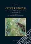 Città e parchi: Idee e percorsi critici nella riqualificazione urbana e ambientale. E-book. Formato PDF ebook di Luciano Fonti