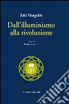 Dall'illuminismo alla rivoluzione. E-book. Formato PDF ebook di Eric Voegelin