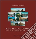 Roma mosaico urbano: Il Pigneto fuori Porta Maggiore. E-book. Formato PDF ebook