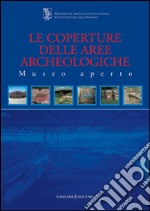 Le coperture delle aree archeologiche: Museo Aperto. E-book. Formato PDF