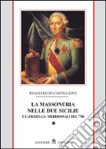 La Massoneria nelle Due Sicilie Vol. I: E i fratelli meridionali del '700. E-book. Formato PDF ebook