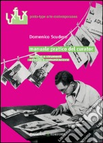 Manuale pratico del curator: tecniche e strumenti editoria e comunicazione. E-book. Formato PDF
