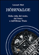 Hobevalge: Sulla rotta del vento, del fuoco e dell’Ultima Thule. E-book. Formato EPUB ebook