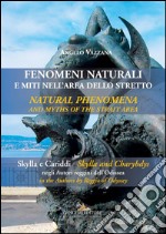 Fenomeni naturali e miti nell’area dello Stretto - Natural phenomena and myths of the Strait area: Skylla e Cariddi negli Autori reggini dell’Odissea - Skylla and Charybdis in the Authors by Reggio of Odyssey. E-book. Formato EPUB ebook