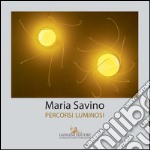 Maria Savino. Percorsi luminosi. E-book. Formato EPUB ebook