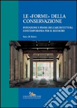 Le «forme» della conservazione: Intenzioni e prassi dell’architettura contemporanea per il restauro. E-book. Formato EPUB ebook