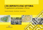 L’ex-deposito ATAC Vittoria: Progettazione partecipata a Roma. E-book. Formato EPUB ebook