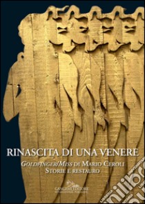 Rinascita di una Venere: Goldfinger/Miss di Mario Ceroli. Storie e Restauro. E-book. Formato EPUB ebook di Claudio Crescentini