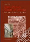 San Paolo fuori le mura. Dalle origini alla basilica delle «origini». E-book. Formato PDF ebook di Marina Docci