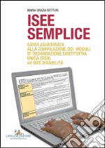 ISEE semplice: Guida aggiornata alla compilazione dei moduli di dichiarazione sostitutiva unica (DSU) ed ISEE disabilità. E-book. Formato EPUB ebook