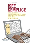 ISEE semplice: Guida aggiornata alla compilazione dei moduli di dichiarazione sostitutiva unica (DSU) ed ISEE disabilità. E-book. Formato EPUB ebook di Maria Grazia Botturi