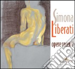 Simona Liberati. Opere recenti. Ediz. illustrata. E-book. Formato EPUB ebook