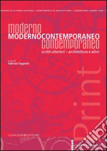 Moderno ModernoContemporaneo Contemporaneo: Scritti ulteriori - architettura e altro. E-book. Formato PDF ebook di Fabrizio Toppetti