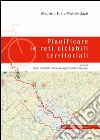 Pianificare le reti ciclabili territoriali. E-book. Formato PDF ebook di Michele Zazzi