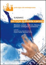 Con l'arte, da disabile a persona: Mostrare, svelare, costruire, liberare, pensiero, intelligenza, sentimento. E-book. Formato PDF ebook