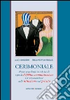 Cerimoniale: Nuove precedenze in sede locale e per la Pubblica amministrazione. La comunicazione nelle istituzioni e nel privato. E-book. Formato PDF ebook di Marco Consentino