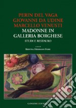 Perin del Vaga, Giovanni da Udine, Marcello Venusti Madonne in Galleria Borghese: Studi e restauro. E-book. Formato PDF ebook