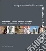 Patrimonio Culturale e Ricerca Scientifica. Dalla domanda storica all’offerta tecnologica: Consiglio Nazionale delle Ricerche. Dipartimento Patrimonio Culturale. E-book. Formato PDF ebook