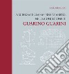 La scienza della rappresentazione nella concezione di Guarino Guarini: Disegno Metodologie Tecniche di Rilievo e Modellazione 3D. E-book. Formato PDF ebook