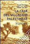 La casa del villaggio palestinese. E-book. Formato PDF ebook di Aa.Vv.