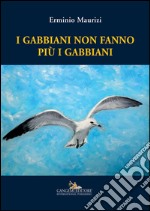 I gabbiani non fanno più i gabbiani. E-book. Formato EPUB ebook