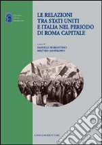 Le relazioni tra Stati Uniti e Italia nel periodo di Roma capitale. E-book. Formato PDF