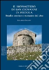 Il Monastero di San Giovanni in Fistola. Studio storico e restauro del sito: Collalto Sabino - Rieti. E-book. Formato PDF ebook di Donatella Fiorani