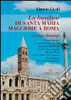 La basilica di Santa Maria Maggiore a Roma: e i suoi dintorni. E-book. Formato EPUB ebook di Vittorio Casali