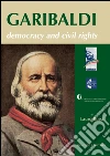 Garibaldi. Democracy and civil rights. E-book. Formato PDF ebook di Aa.Vv.