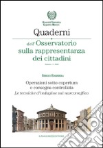 Quaderni dell'Osservatorio sulla rappresentanza dei cittadini n.5/2009: Operazioni sotto copertura e consegna controllata. Le tecniche d'indagine sul narcotraffico. E-book. Formato PDF ebook