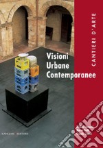 Visioni Urbane Contemporanee: Cantieri d'Arte. E-book. Formato PDF ebook