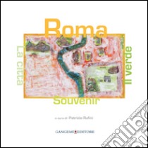 Roma Souvenir, la città e il verde: Roma souvenir: the city and its greenery. E-book. Formato PDF ebook di AA. VV.