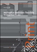 Molteplice Modulare Flessibile: Tre progetti per la casa. E-book. Formato PDF ebook