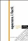 Operare i forti: Per un progetto di riconversione dei forti militari di Roma. E-book. Formato PDF ebook di Andrea Bruschi